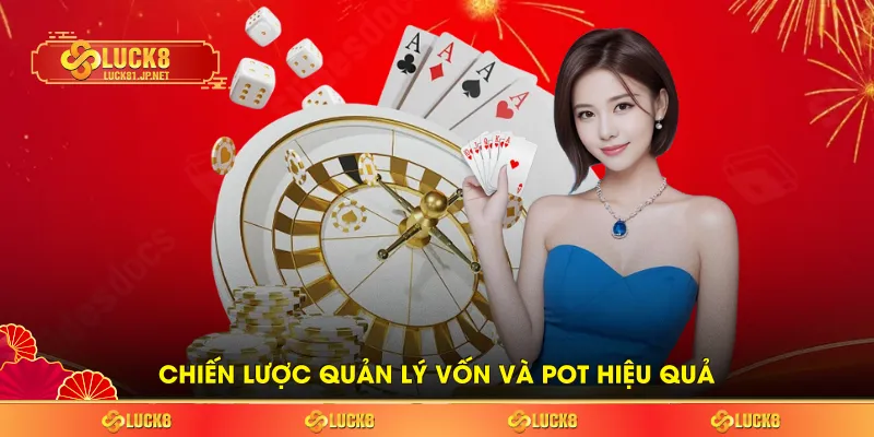 Chiến lược quản lý vốn và pot hiệu quả Chiến lược quản lý vốn và pot hiệu quả