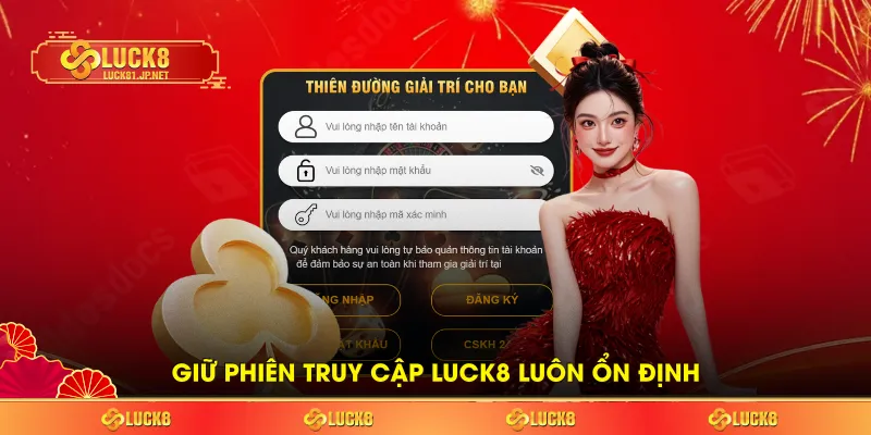 Giữ phiên truy cập LUCK8 luôn ổn định Giữ phiên truy cập LUCK8 luôn ổn định
