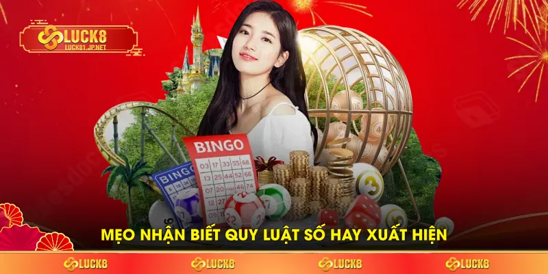 Mẹo nhận biết quy luật số hay xuất hiện