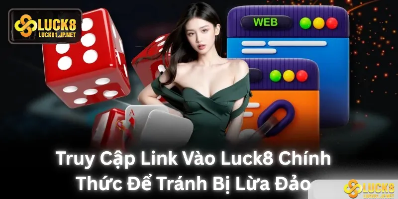 Truy cập link vào LUCK8 chính thức để tránh bị lừa đảo Truy cập link vào LUCK8 chính thức để tránh bị lừa đảo